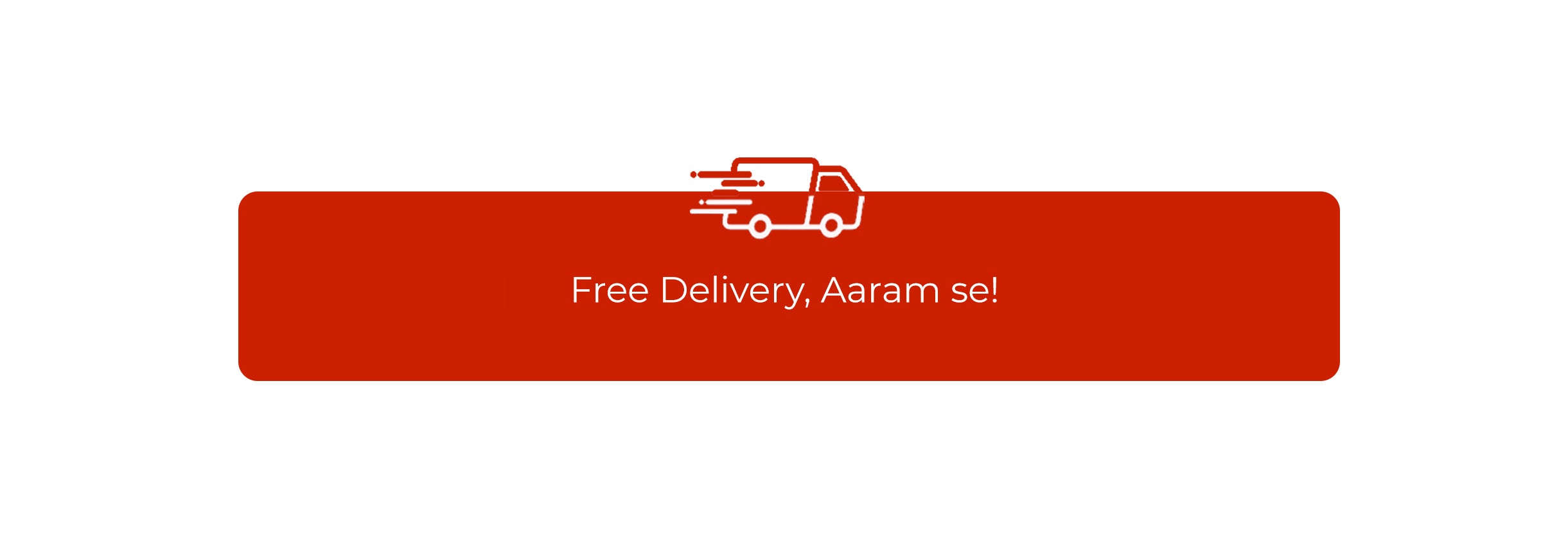 Free Delivery, Aaram se!